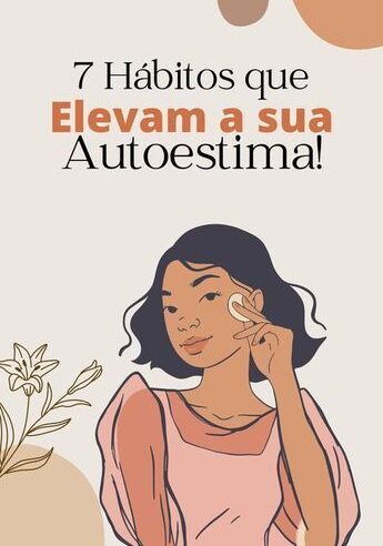 7 Hábitos que Elevam a Autoestima